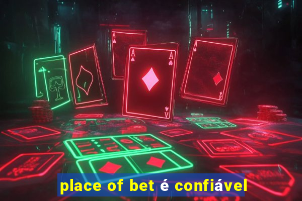 place of bet é confiável